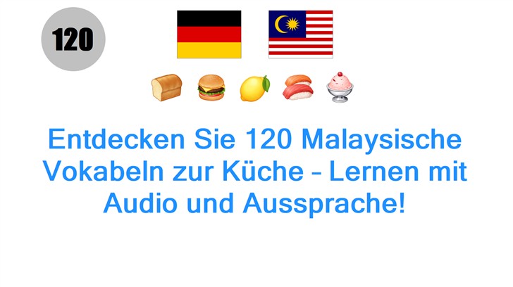 Entdecken Sie 120 Malaysische Vokabeln zur Küche – Lernen mit Audio und Aussprache!